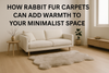 How Fur Carpets Can Add Warmth to Your Minimalist Space