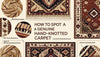 How to Spot a Genuine Hand-Knotted Carpet
