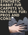 pros_cons_synthetic_&_natural_rabbit_fur_carpet