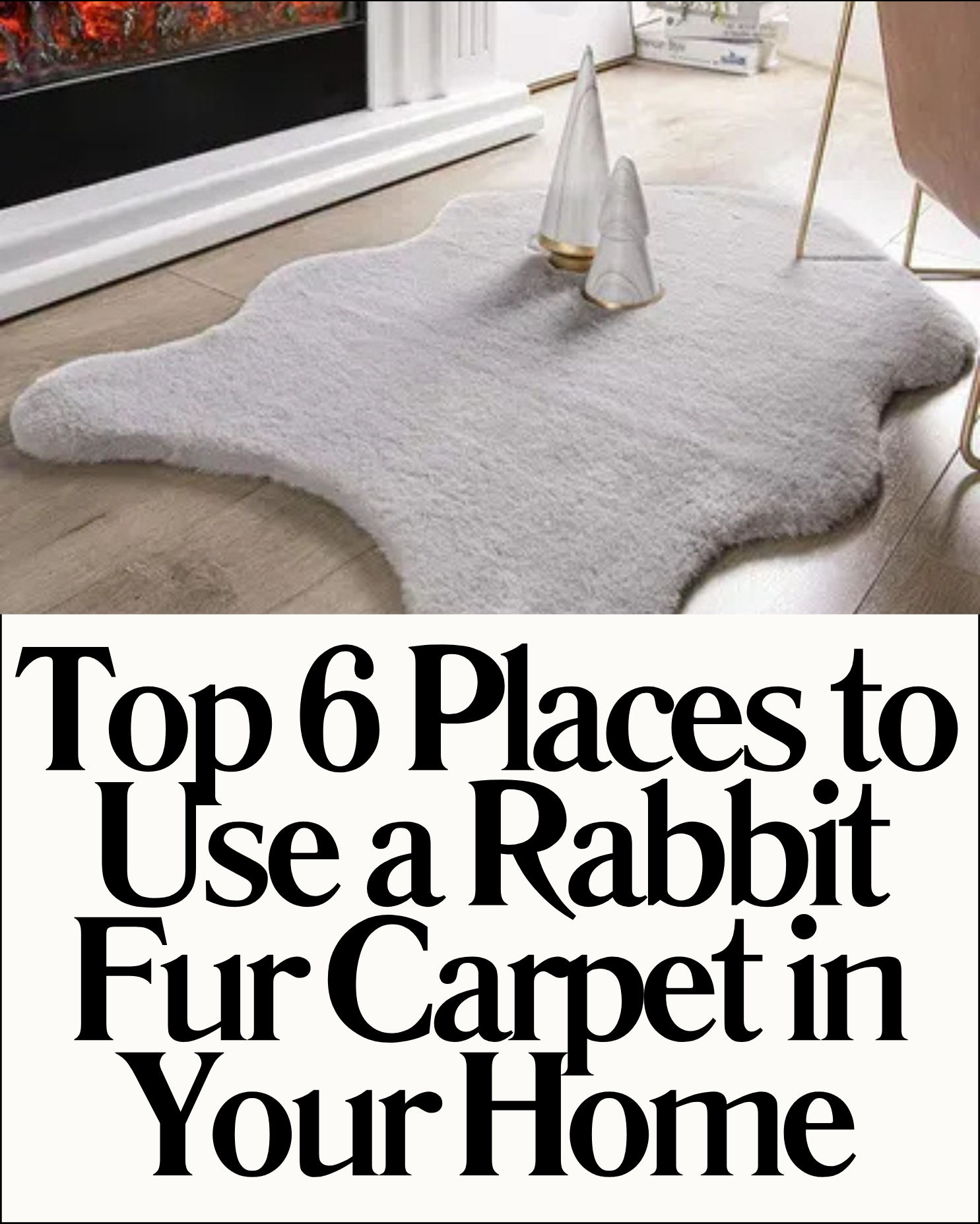 Top 6 Places to Use a Rabbit Fur Carpet in Your Home