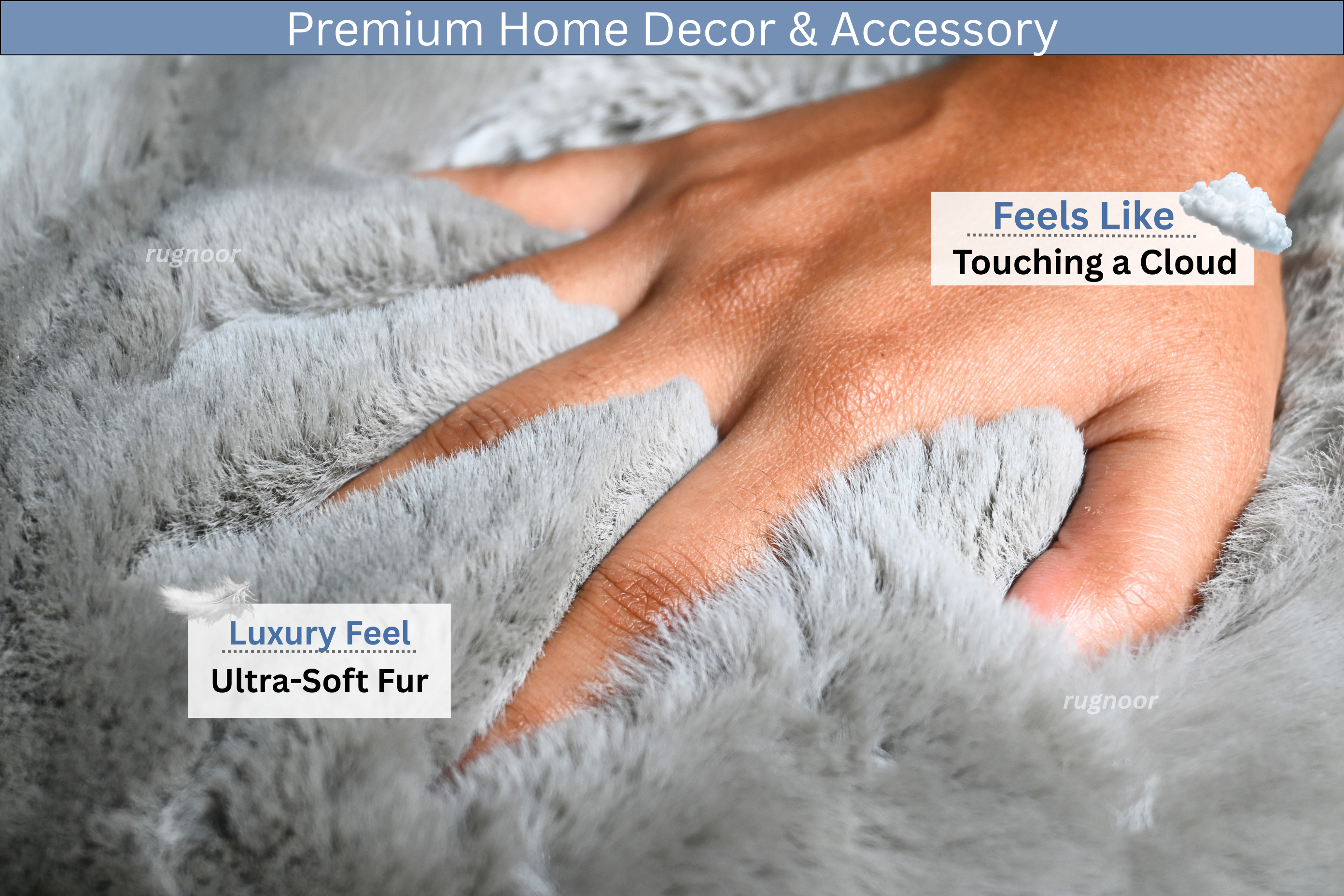 A close-up of a hand resting on plush, light gray faux fur fabric, with text overlays reading 'Feels Like Touching a Cloud', 'Luxury Feel Ultra-Soft Fur', and 'Premium Home Decor & Accessory'.